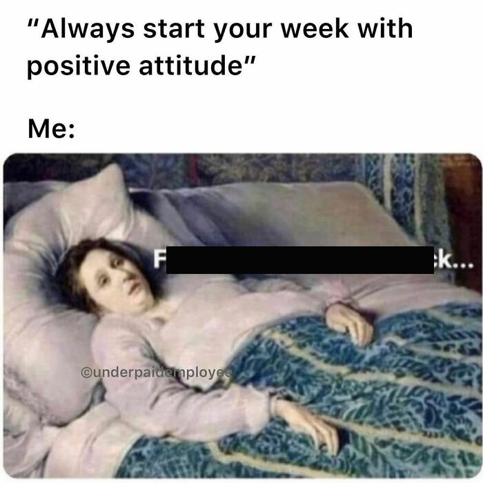 Underpaid employee meme with a person lying in bed, captioned about starting the week positively.