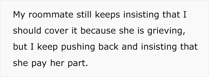 “My Roommate’s Mom Passed Away Unexpectedly”: Woman Baffled After Her 27 Y.O. Friend Kept Insisting That She Should Pay Her Part Of Rent “My Roommate’s Mom Passed Away Unexpectedly”: Woman Baffled After Her 27 Y.O. Friend Kept Insisting That She Should Pay Her Part Of Rent