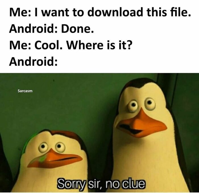 Penguin meme illustrates sarcasm about Android's file download confusion, reflecting hilariously-relatable tech experiences.