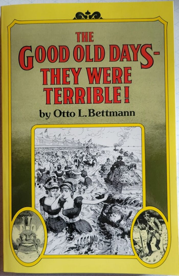 He Collected Old Account Of How Things Were In The Good Old Days: Child Labour, No Vaccines, Few If Any Rules To Get In The Way Of Successful Businessmen ('used Meat" Shops Or Chalk Milk Anyone???)