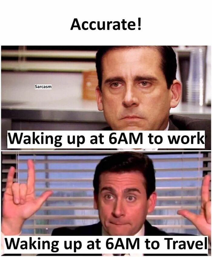 Man showing contrasting reactions waking up at 6AM for work vs. travel; relatable memes from Sarcasm Only account.