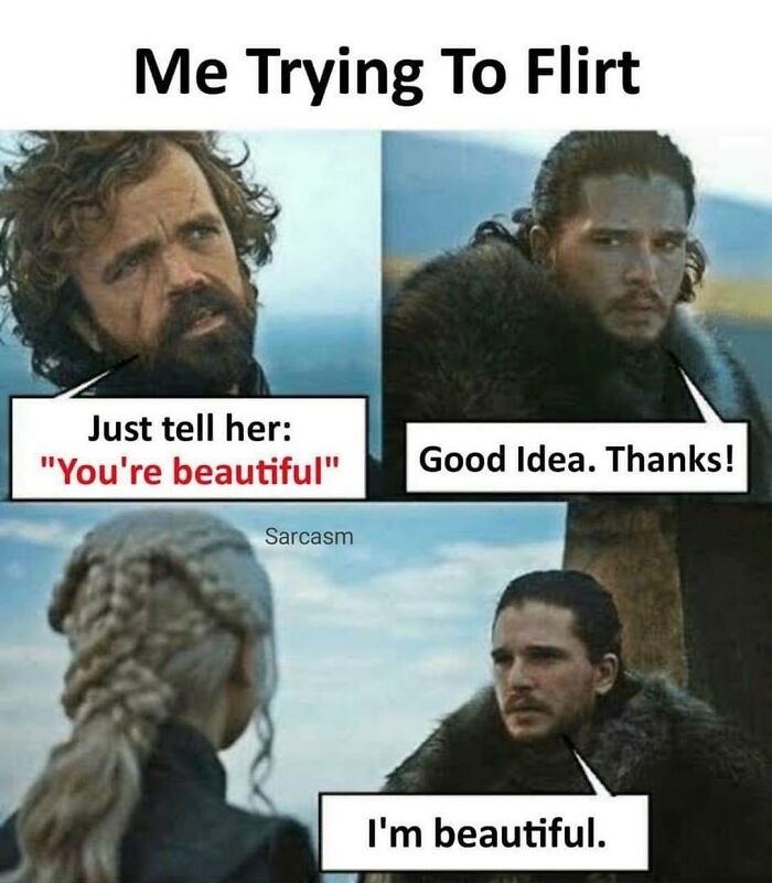 Game of Thrones meme from Sarcasm Only Instagram account with a humorous flirting fail.