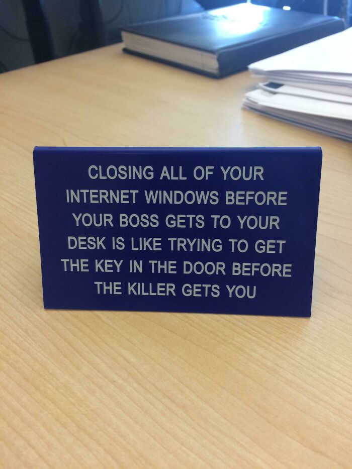 Walked In My Bosses Office And Saw This Sign.