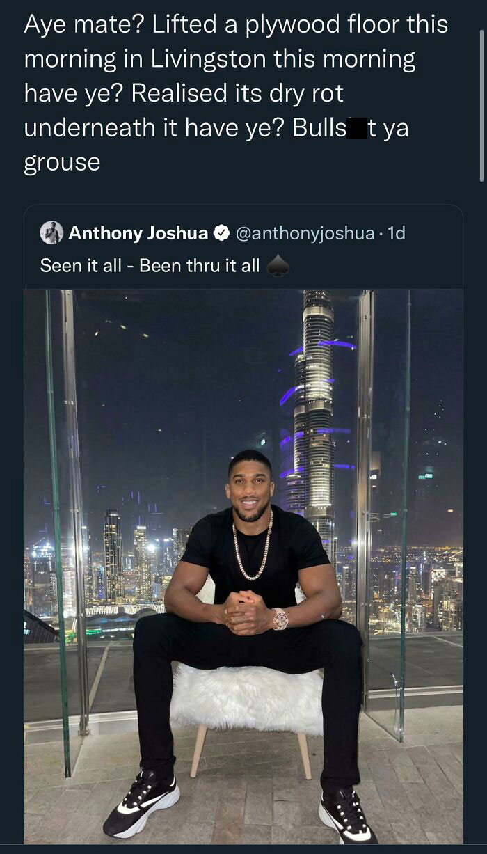 Aye Mate? Lifted A Plywood Floor This Morning In Livingston This Morning Have Ye? Realised Its Dry Rot Underneath It Have Ye? Bulls**t Ya Grouse