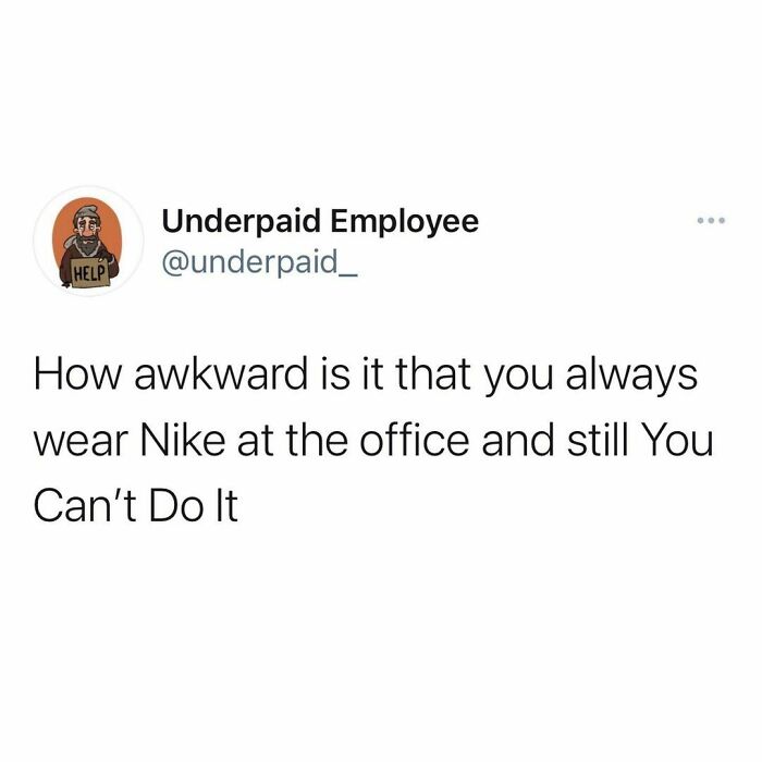 Meme from Instagram account "Underpaid Employee" joking about wearing Nike to the office but still struggling.