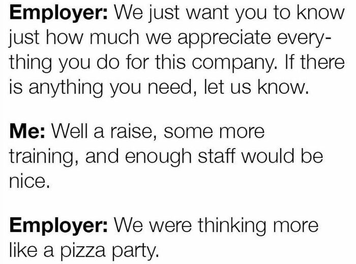 Corporate humor meme about an employer offering a pizza party instead of a raise and more staff.