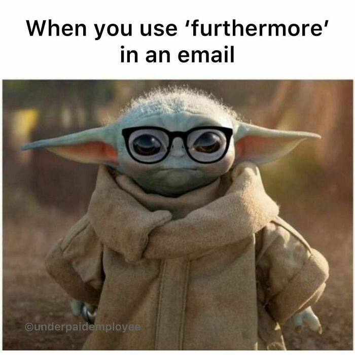 Cute character with glasses, captioned "When you use 'furthermore' in an email", representing underpaid employees meme.