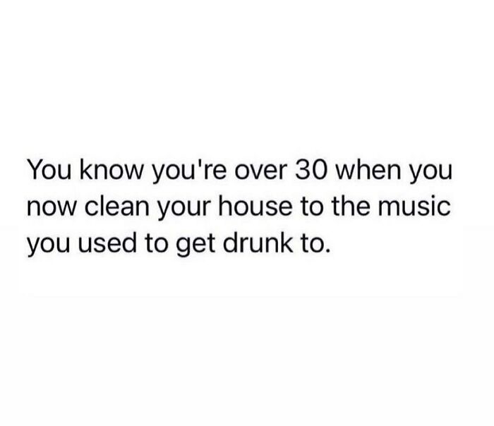 Text meme about being over 30, cleaning to old party music. Millennials humor.