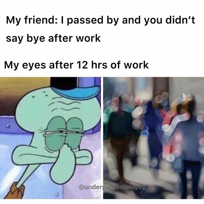 Squidward meme humorously depicting exhausted underpaid employees after a long workday.