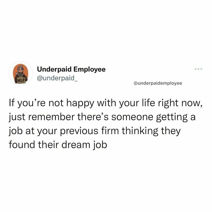 Humorous meme from Instagram account about underpaid employees finding dream jobs.
