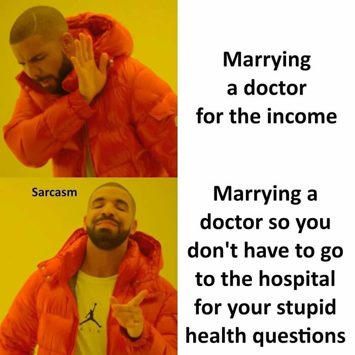 Drake meme about sarcasm in marrying a doctor for income vs. home medical advice.