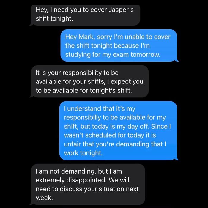 “Answer My Call”
no
managements Inability To Cover A Shift Is Not Some Other Employee’s Obligation.