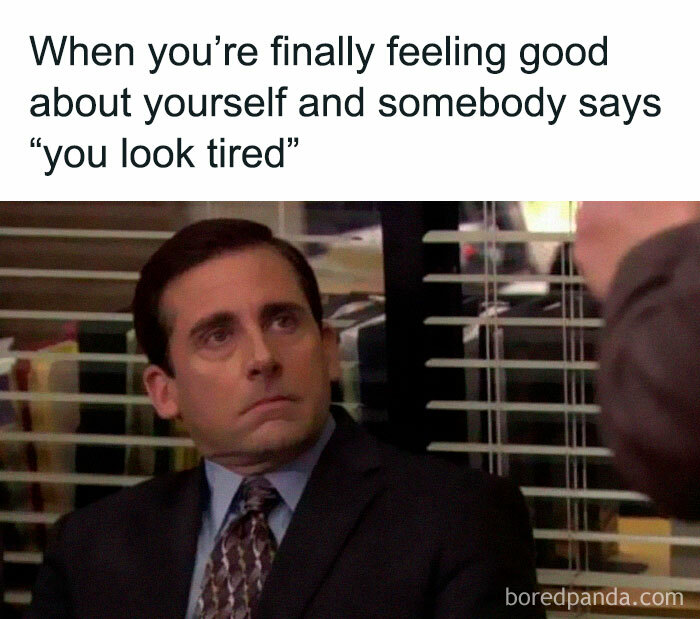Millennial meme of a man reacting to being told "you look tired" in an office setting.