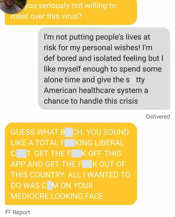 Who Else Identifies As A Total Fucking Liberal Cunt? 🙋‍♀️ Plz Send Me Your Quarantine-Dating-Related Meltdowns: Byefelipesubmissions@gmail.com