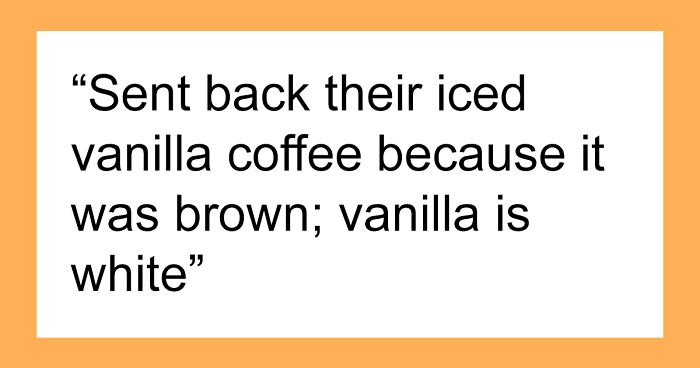 Someone Asks “What’s The Weirdest Reason You’ve Had Someone Send Food Back?”, People Share 30 Infuriating Stories