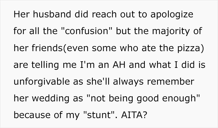Groomsman Orders Some Pizzas During Vegetarian Wedding Because There Was Nothing To Eat, Bride Says She Won't Forgive Him Groomsman Orders Some Pizzas During Vegetarian Wedding Because There Was Nothing To Eat, Bride Says She Won't Forgive Him