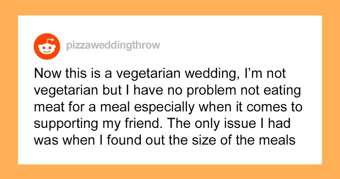 Groomsman Orders Some Pizzas During Vegetarian Wedding Because There Was Nothing To Eat, Bride Says She Won’t Forgive Him