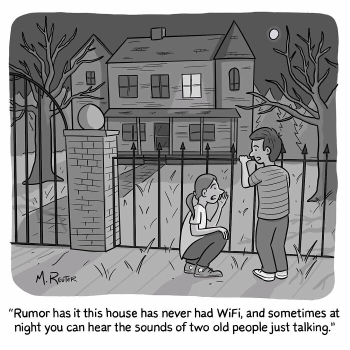 Black and white comic by M. Reuter showing two kids outside a spooky house discussing lack of WiFi and old people talking.