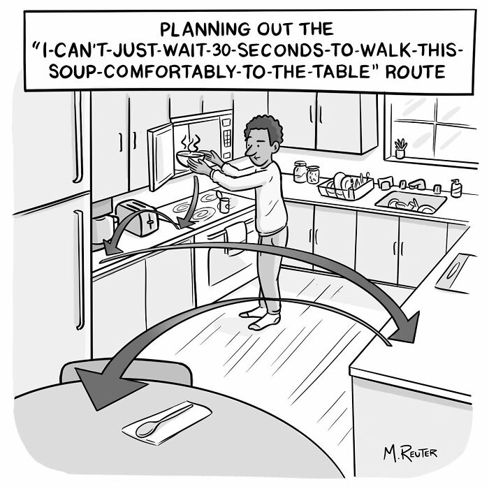 Comic showing a person planning their route to carry hot soup safely to the table, poking fun at daily life routines.