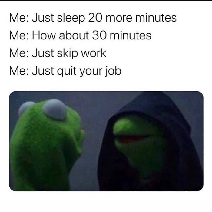 The Debate Of Every Morning
follow Me @employeeup If You Hate Working 💼
.
.
.
.
.
.
.
.
.
.
#workmemes #workmeme #officememes #officememe #theofficememes #humanresources #theofficememesfunny #jobmemes #9to5life #9to5 #9to5grind #workfromhome #workfromhomelife #workmemes #workmeme #worksucks #workmemes #workmeme #workhumor #workproblems #workprobs #officehumor #officework #officelife #jobmemes #leaveworkearly #ihatemyjob #workaholics #workingmeme #jobmeme