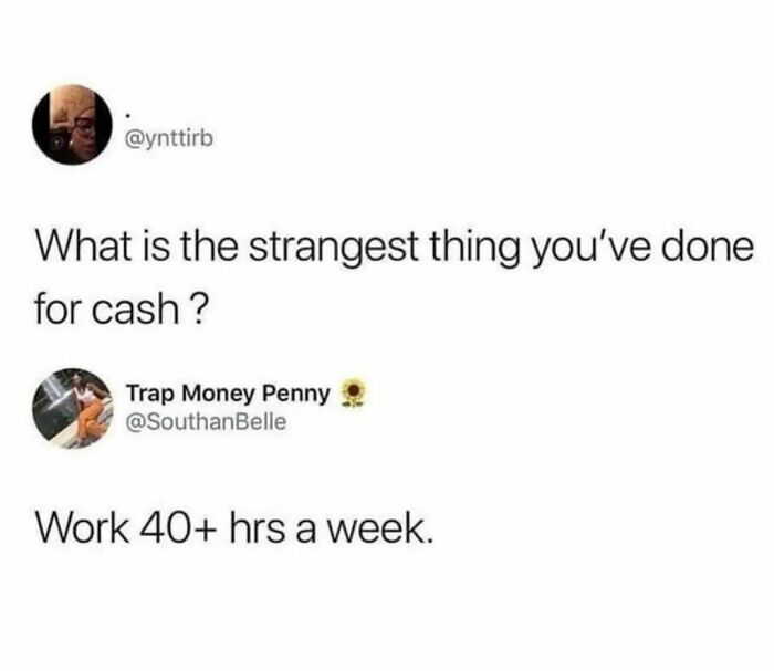 Follow Me @employeeup If You Hate Working 💼
.
.
.
.
.
.
.
.
.
.
#workmemes #workmeme #officememes #officememe #theofficememes #humanresources #theofficememesfunny #jobmemes #9to5life #9to5 #9to5grind #workfromhome #workfromhomelife #workmemes #workmeme #worksucks #workmemes #workmeme #workhumor #workproblems #workprobs #officehumor #officework #officelife #jobmemes #leaveworkearly #ihatemyjob #workaholics #workingmeme #jobmeme