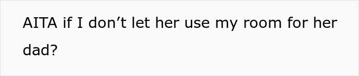 21 Y.O. Woman Gets Called Out For Refusing To Give Up Her Room Because Her Roommate&rsquo;s Dad Needed A Place To Sleep