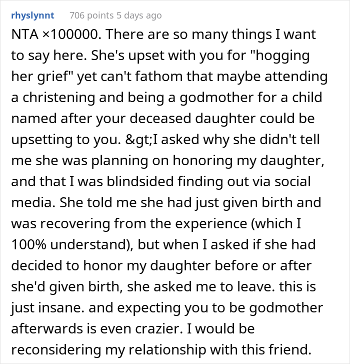 "Am I A Jerk For 'Belittling' My Friend's Grief After She Named Her Daughter After My Deceased One And Refusing To Be Her Daughter's Godmother?" "Am I A Jerk For 'Belittling' My Friend's Grief After She Named Her Daughter After My Deceased One And Refusing To Be Her Daughter's Godmother?"