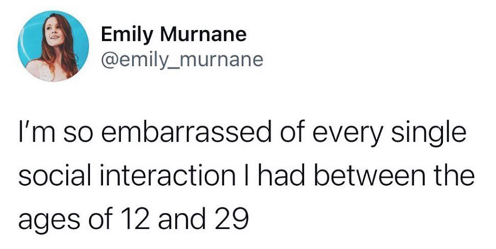 Funny meme text about feeling embarrassed by social interactions from ages 12 to 29.