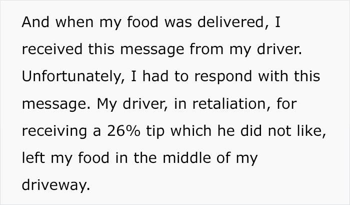 Woman With A Disability Is Appalled At How GrubHub Driver Treated Her After Being Unhappy With 26% Tip Woman With A Disability Is Appalled At How GrubHub Driver Treated Her After Being Unhappy With 26% Tip