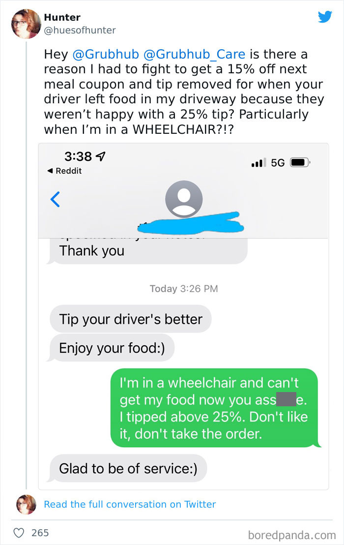 Woman With A Disability Is Appalled At How GrubHub Driver Treated Her After Being Unhappy With 26% Tip Woman With A Disability Is Appalled At How GrubHub Driver Treated Her After Being Unhappy With 26% Tip