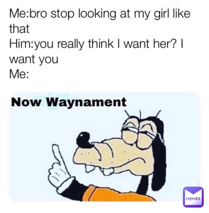 LGBTQ+ meme featuring a humorous exchange and a character saying, "Now Waynament," with an amused expression.