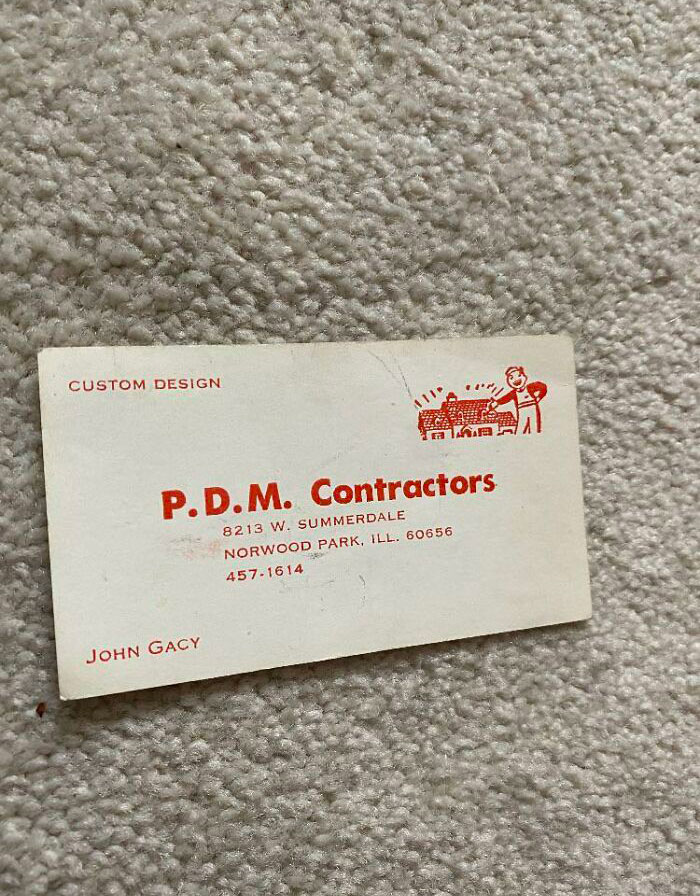 John Wayne Gacy Did Construction For My Grandparents And We Found His Business Card While Going Through Some Stuff Today