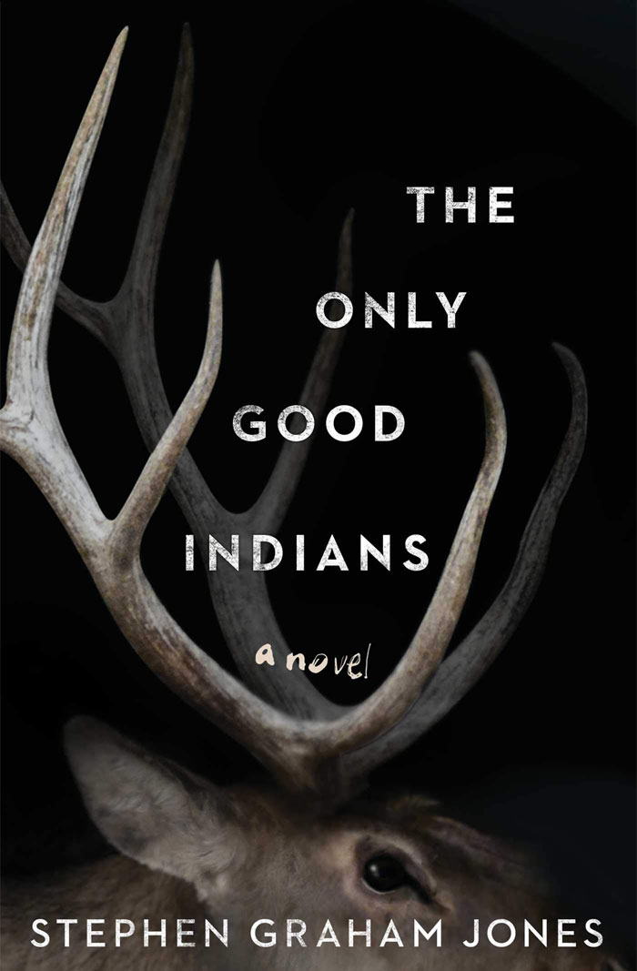 The Only Good Indians By Stephen Graham Jones book cover 