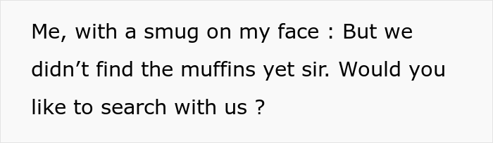 Karen Wants Limited Edition Muffins That Are Out Of Stock, Manager Tells Employee To &ldquo;Not Come Back&rdquo; Until The Muffins Are Found, Employee Complies Maliciously