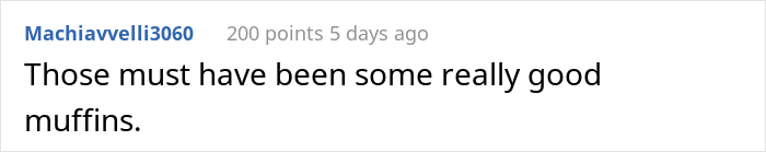 Karen Wants Limited Edition Muffins That Are Out Of Stock, Manager Tells Employee To &ldquo;Not Come Back&rdquo; Until The Muffins Are Found, Employee Complies Maliciously