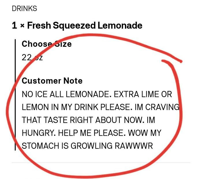 Order Notes Made Me Smile! The Guy Was Really Really Hungry For His Sandwich And Lemonade