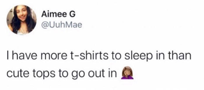 Text meme reads: "I have more t-shirts to sleep in than cute tops to go out in." From 'Sarcasm Only' Instagram.