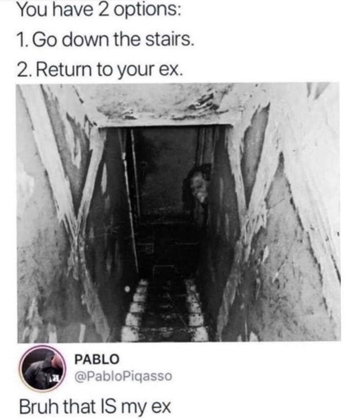 Hilarious relatable meme showing two options: descending stairs or returning to an ex, with a joke reply about the ex.