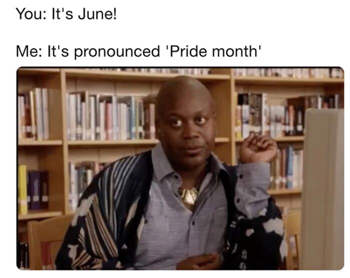 Library scene with a humorous LGBTQ+ meme about June being Pride month.