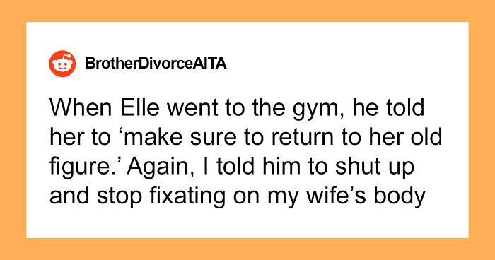 Man Asks The Internet If He Overreacted After His Brother Repeatedly Body-Shamed His Wife