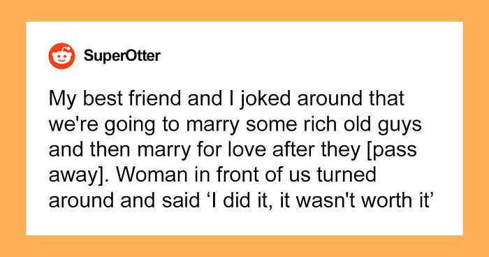 30 People Reveal How Their Life Went After They Married For Money