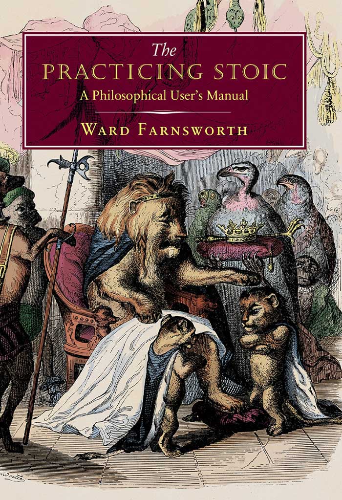 The Practicing Stoic By Ward Farnsworth