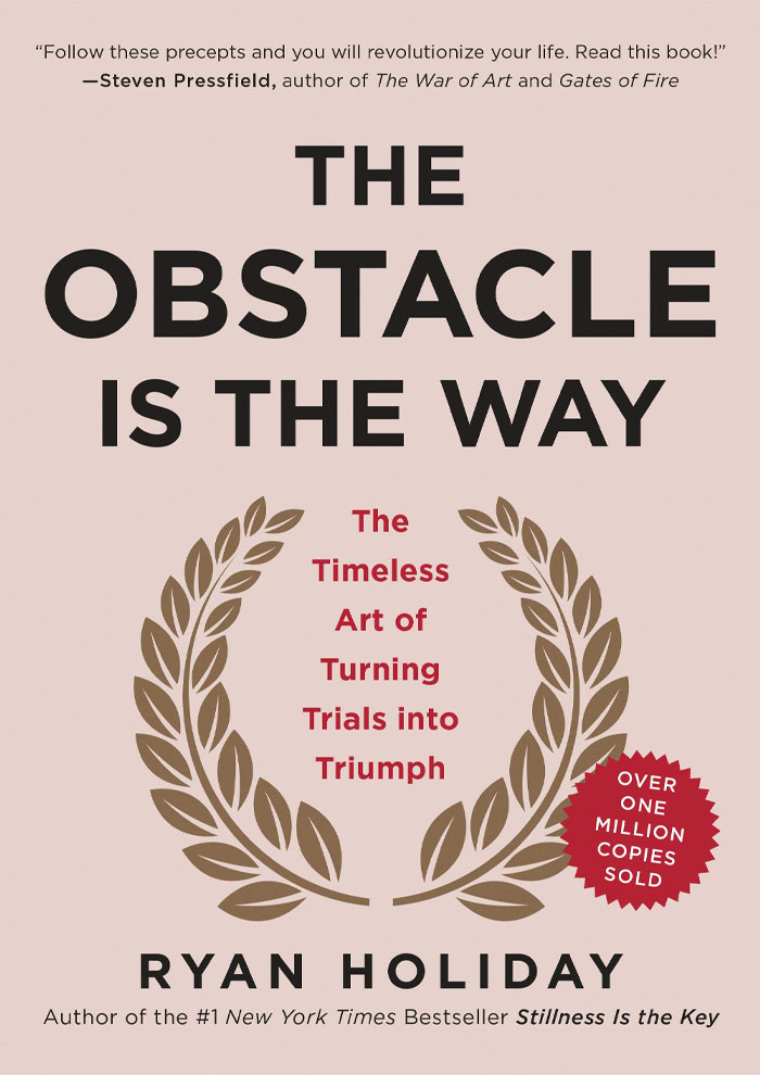 The Obstacle Is The Way By Ryan Holiday
