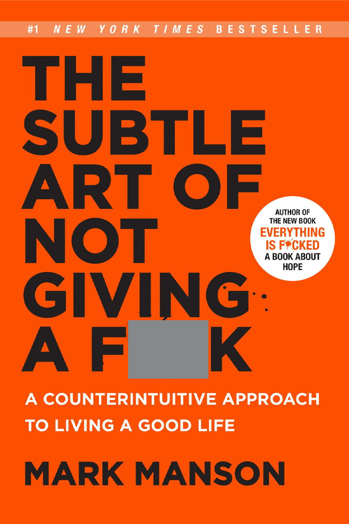 The Subtle Art Of Not Giving A F*ck By Mark Manson