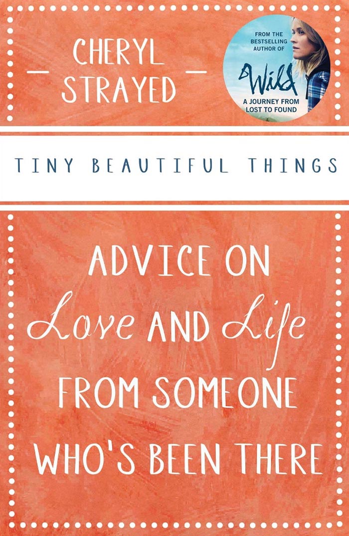 Tiny Beautiful Things By Cheryl Strayed