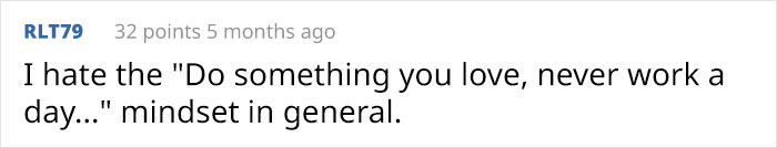 Reddit comment expressing dislike for "Do something you love, never work a day" mindset.