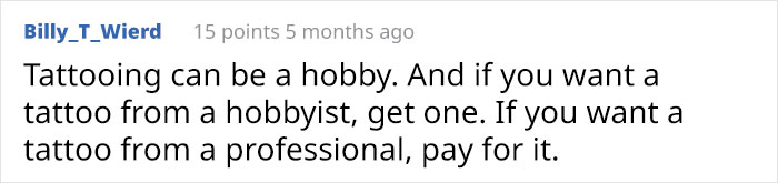 Tattoo artist explains the cost difference between hobbyist and professional tattooing.