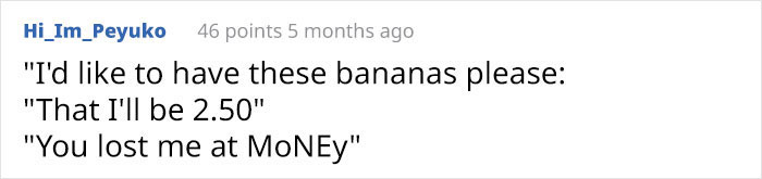 Reddit comment joking about being surprised that bananas aren't free, mimicking a reality check about money.