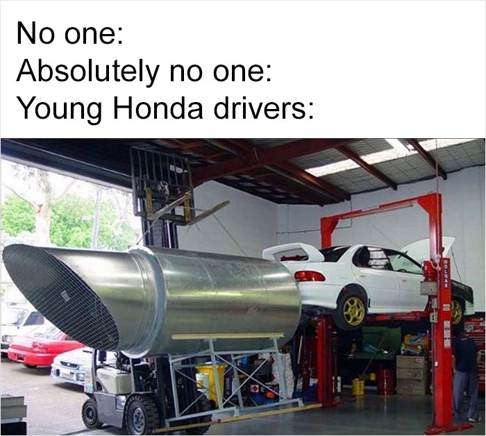 Meme showing a white Honda on a lift with an oversized custom exhaust, illustrating bad drivers humor.