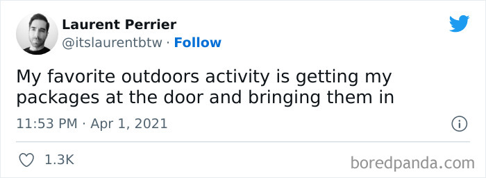 Tweet humor meme: "My favorite outdoors activity is getting my packages at the door and bringing them in."